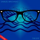 Samuel Machado - The Eye Original Mix