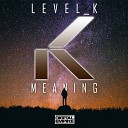 Level K - Meaning Original Mix