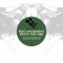 Beat Amusement - Fetch The Vibe Original Mix