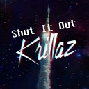 Krillaz - Shut It Out Original Mix