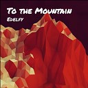 Edelfy - To The Mountain