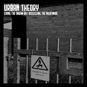 Urban Theory - Living The Dream But Discussing The Nightmare