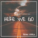Brake Marck - Here We Go
