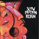 Slow Motion Reign - No Way No How