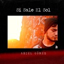 Ariel G mez - Si Sale El Sol