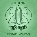 ReLL ReNaS - Throwin Up Stacks Original Mix