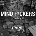 Mind Fuckers - Why Original Mix