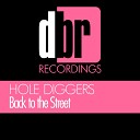 Hole Diggers - Back To The Street Original Mix