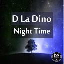 D La Dino - Night Time Original Mix