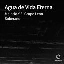 Melecio Y El Grupo Le n Soberano - Agua De Vida Eterna