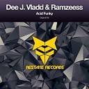 Dee J Vladd Ramzeess - Acid Funky Original Mix