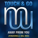 Touch Go - Away From You Fonzerelli 80S Radio Edit