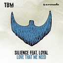 Silience feat Loyal - Love That We Need Extended Mix