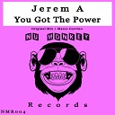 Jerem A - You Got The Power Original Mix