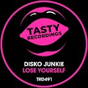 Disko Junkie - Lose Yourself Original Mix