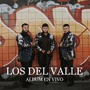 Los Del Valle - El De Las Dos Pistolas En Vivo