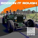 D P M B - Rockin It Rough