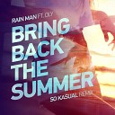 Rain Man ft Oly - Bring Back The Summer So Kasual Remix