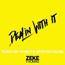 Zeke Thomas - Dealin with It Robots with Rayguns Remix