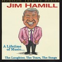 Jim Hamill - I Owe It All To Him