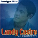 Landy Castro y Su Orquesta La Llave - Que Pena Me Da T Amor