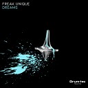 Freak Unique - Dreams Original Mix