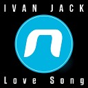 Ivan Jack - Love Song Original Mix