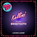 Kellini feat Sweetooth - Loving U More Vocal Mix