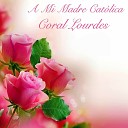 Coral Lourdes - Gracias por ser Mi Mam