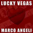 Lucky Vegas Marco Angeli - Your Love