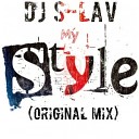 Dj S Lav - My Style Original mix