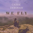 Cassie Deborah - We Fly
