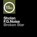 Sholan F G Noise - Broken Star Extended Mix