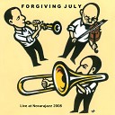 Forgiving July - Intimacy and Undanced Live
