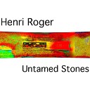 Roger Henri - Untamed Stones Pt 12