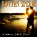 Rotten Sperm - S M D V F 10 Years Later