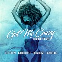 DJ E Feezy feat K Michelle Rick Ross Fabolous - Got Me Crazy No Better Love feat K Michelle Rick Ross…