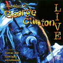 George Clinton the P Funk All Stars - Give Up the Funk Tear the Roof Off