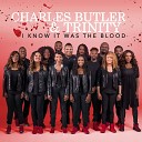 Charles Butler Trinity - I Know It Was The Blood Radio Edit