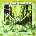 Whitecross - Far Away Places
