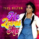 Yael Hilton - He Loves Me