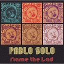Pablo Solo - Name the Lad