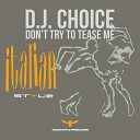 Dj Choice - Don t Try to Tease Me Violenza Mix