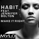 Habit feat Jennifer Bolton - Make It Right Mark Howarth Mix