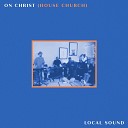 Local Sound - On Christ House Church