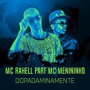 MC Rahell feat MC Menininho - Dopadaminamente Participa o especial MC…