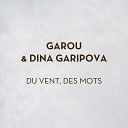 Garou Дина Гарипова - Du Vent Des Mots