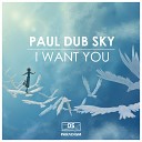 Paul dub Sky - I Want You Radio Mix