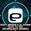 Scott Brown Al Storm - Run To Me M Project Remix