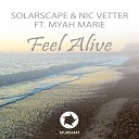 Solarscape Nic Vetter feat Myah Marie - Feel Alive Dub Vocal Edit